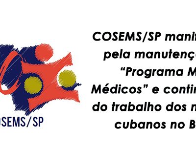 COSEMS/SP manifesta-se pela manutenção do “Programa Mais Médicos” e continuidade do trabalho dos médicos cubanos no Brasil