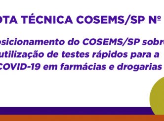 Nota Técnica COSEMS/SP nº 08 – Posicionamento do COSEMS/SP sobre utilização de testes rápidos (ensaios imunocromatográficos) para a COVID-19 em farmácias e drogarias