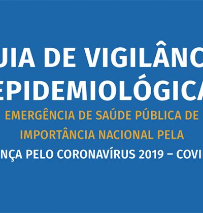 Guia de Vigilância Epidemiológica – Emergência de Saúde Pública de importância nacional pela doença COVID-19
