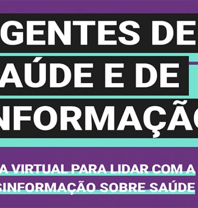 Agentes de Saúde e de informação: Guia Virtual para lidar com a desinformação sobre Saúde