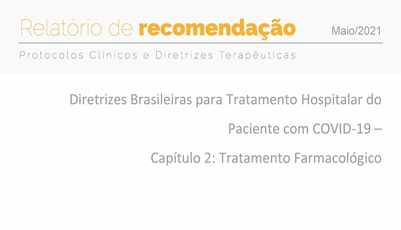 Conitec – Protocolos Clínicos e Diretrizes Terapêuticas (PCDT): Diretrizes Brasileiras para Tratamento Hospitalar do Paciente com COVID-19