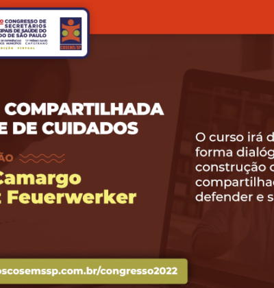 35º Congresso do COSEMS/SP: Curso – Gestão compartilhada da Rede de Cuidados