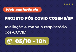 Web 02 - Projeto Pós COVID COSEMS/SP: Avaliação e manejo respiratório pós-COVID