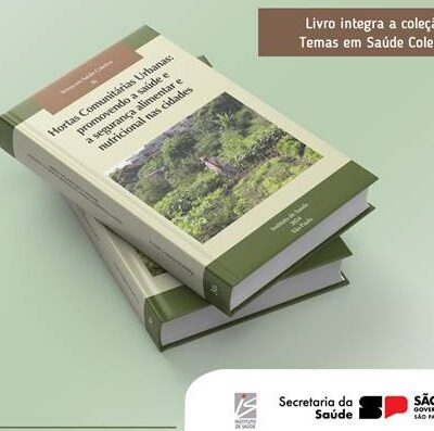 Confira a edição: “Hortas Comunitárias Urbanas: promovendo a saúde e a segurança alimentar e nutricional nas cidades”