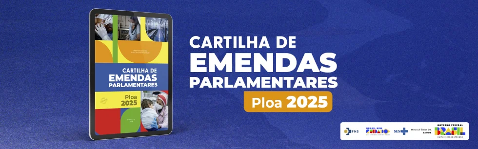 Ministério da Saúde lança Cartilha de Emendas Parlamentares para a PLOA 2025