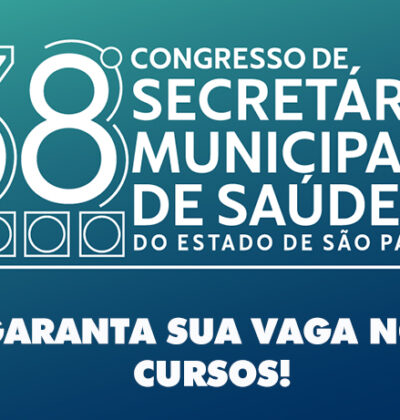 Cursos são destaque no primeiro dia do 38º Congresso do COSEMS/SP. Garanta sua vaga!