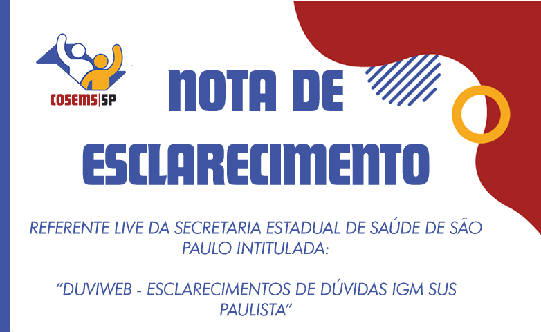 Nota de Esclarecimento: Referente live da Secretaria Estadual de Saúde de São Paulo intitulada: DuviWeb – esclarecimentos de dúvidas IGM SUS Paulista