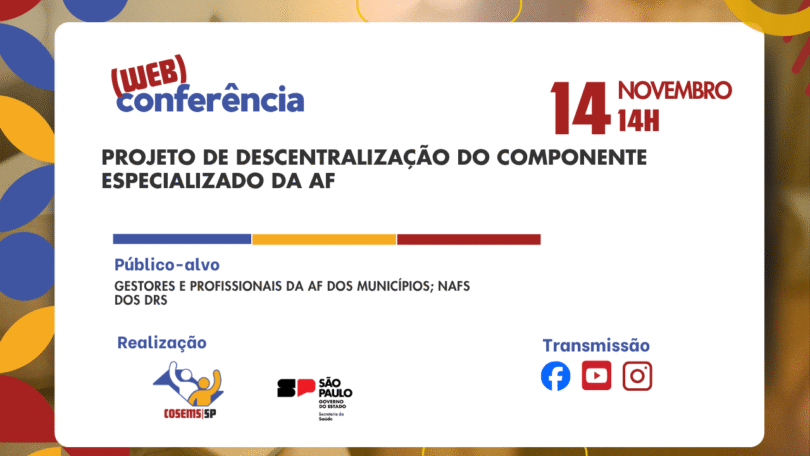 Confira a web-conferência: Projeto de descentralização do componente especializado da Assistência Farmacêutica