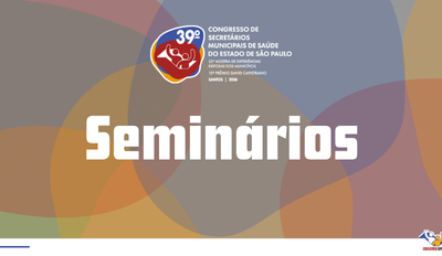 39º Congresso do COSEMS/SP promoverá três seminários, entre os dias 08 e 10 de abril, na cidade de Santos