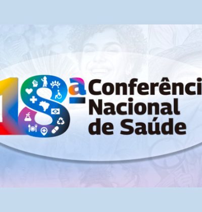 CNS publica resolução com alterações no calendário da 18ª Conferência Nacional de Saúde