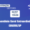 Atenção gestores: Convocação para Assembleia Geral Extraordinária do COSEMS/SP